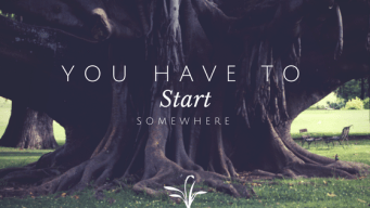 You-Have-to-Start-Somewhere-1